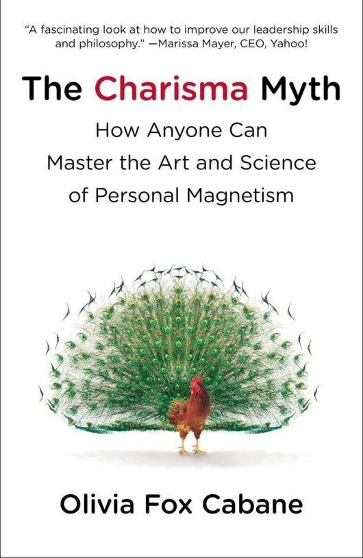 The Charisma Myth: How Anyone Can Master the Art and Science of Personal Magnetism